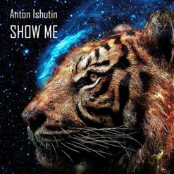 Anton Ishutin — Show Me (Original Mix)