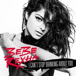 Bebe Rexha — I Can't Stop Drinking About You