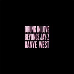 Beyoncé — Drunk In Love feat. Kanye West & Jay-Z (Remix)