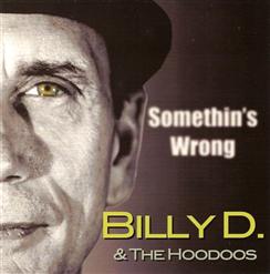 Billy D & The Hoodoos — Somethin's Wrong