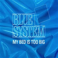 Blue System — My Bed Is Too Big (Radio Version)