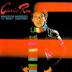 Chris Rea — Whatever Happened To Benny Santini?