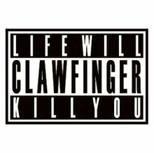 Clawfinger — Life Will Kill You