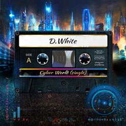D.White — Cyber World