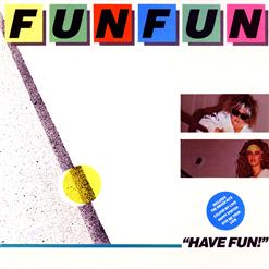 Fun Fun — Give Me Your Love