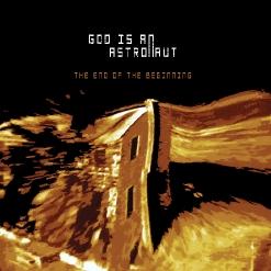 God Is An Astronaut — The End Of The Beginning