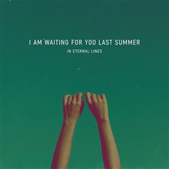 I Am Waiting For You Last Summer — Through The Walls