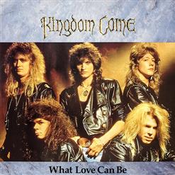 Kingdom Come — What Love Can Be (Full Length Version)
