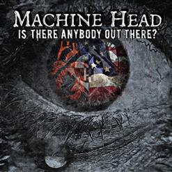 Machine Head — Is There Anybody Out There?