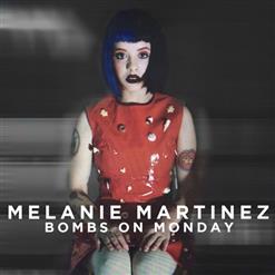 Melanie Martinez — Bombs On Monday