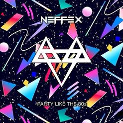 NEFFEX — Party Like the 80s
