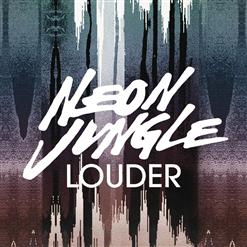 Neon Jungle — Louder