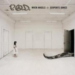 P.O.D. — When Angels & Serpents Dance