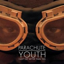 Parachute Youth — Can't Get Better Than This (Radio Edit)