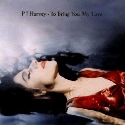 PJ Harvey — To Bring You My Love