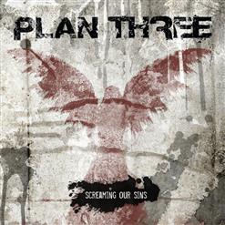 Plan Three — What Have You Done