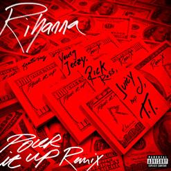 Rihanna — Pour It Up (Remix) [Feat. Young Jeezy, Rick Ross, Juicy J & T.I.]