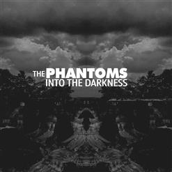 The Phantoms [US] — Into The Darkness