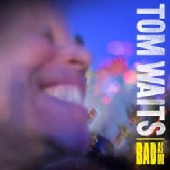 Tom Waits — Bad As Me