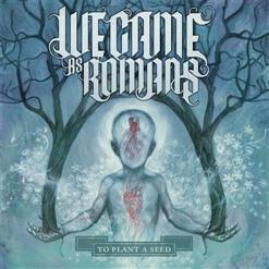 We Came As Romans — To Plant A Seed